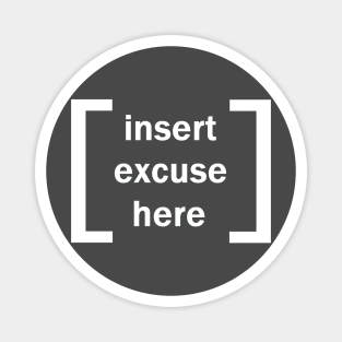 Insert Excuse Here Magnet
